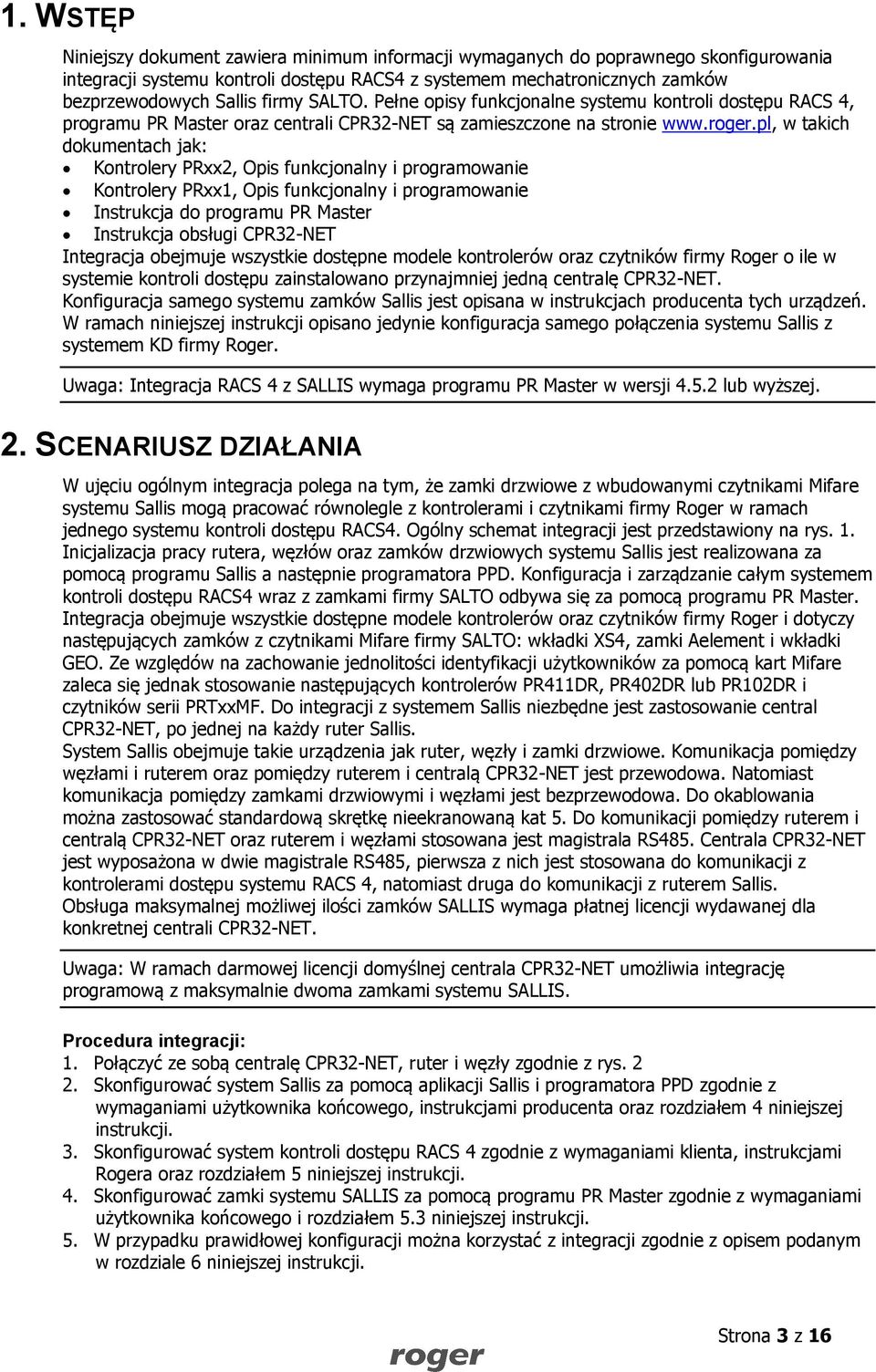 pl, w takich dokumentach jak: Kontrolery PRxx2, Opis funkcjonalny i programowanie Kontrolery PRxx1, Opis funkcjonalny i programowanie Instrukcja do programu PR Master Instrukcja obsługi CPR32-NET