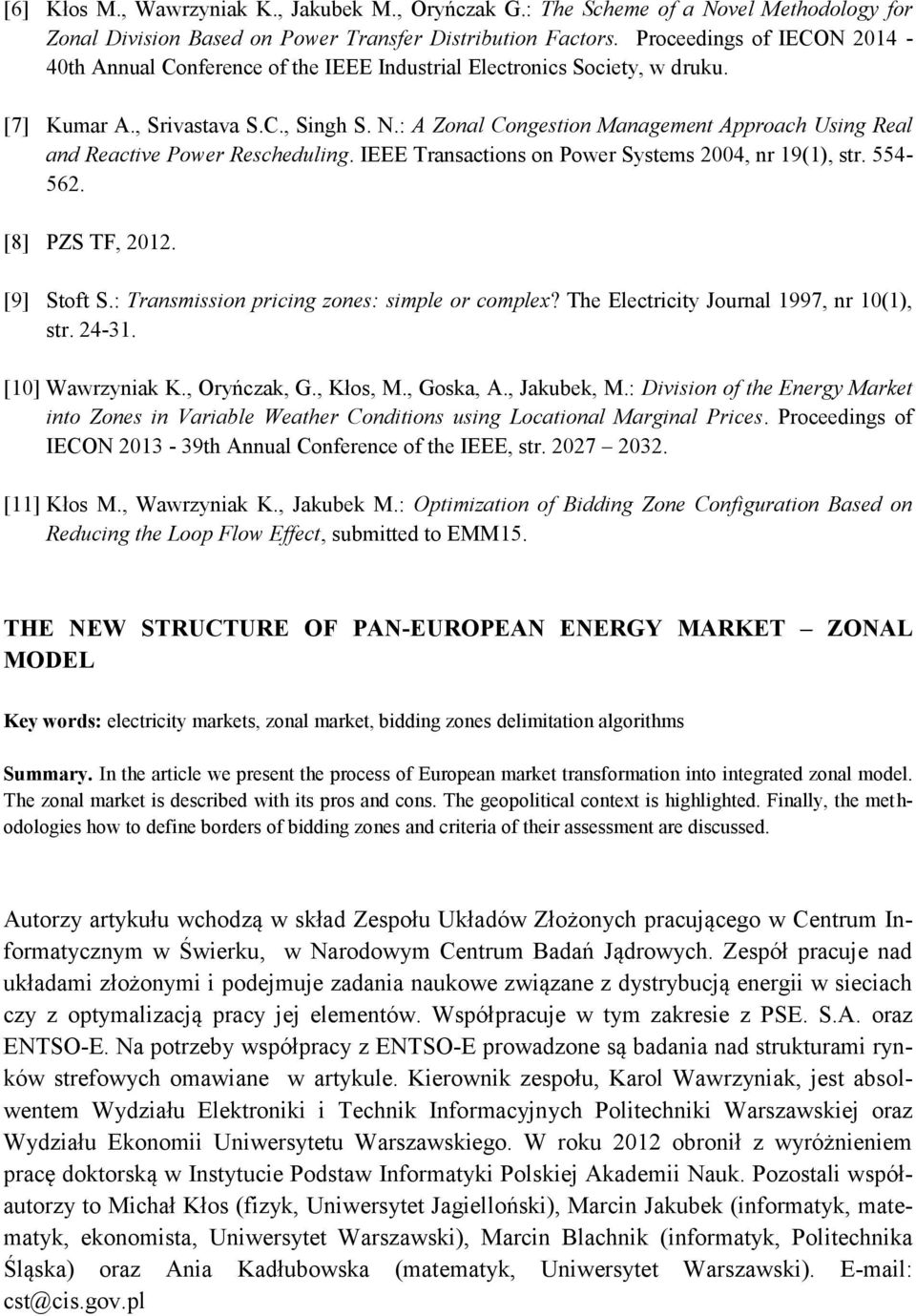 : A Zonal Congestion Management Approach Using Real and Reactive Power Rescheduling. IEEE Transactions on Power Systems 2004, nr 19(1), str. 554-562. [8] PZS TF, 2012. [9] Stoft S.