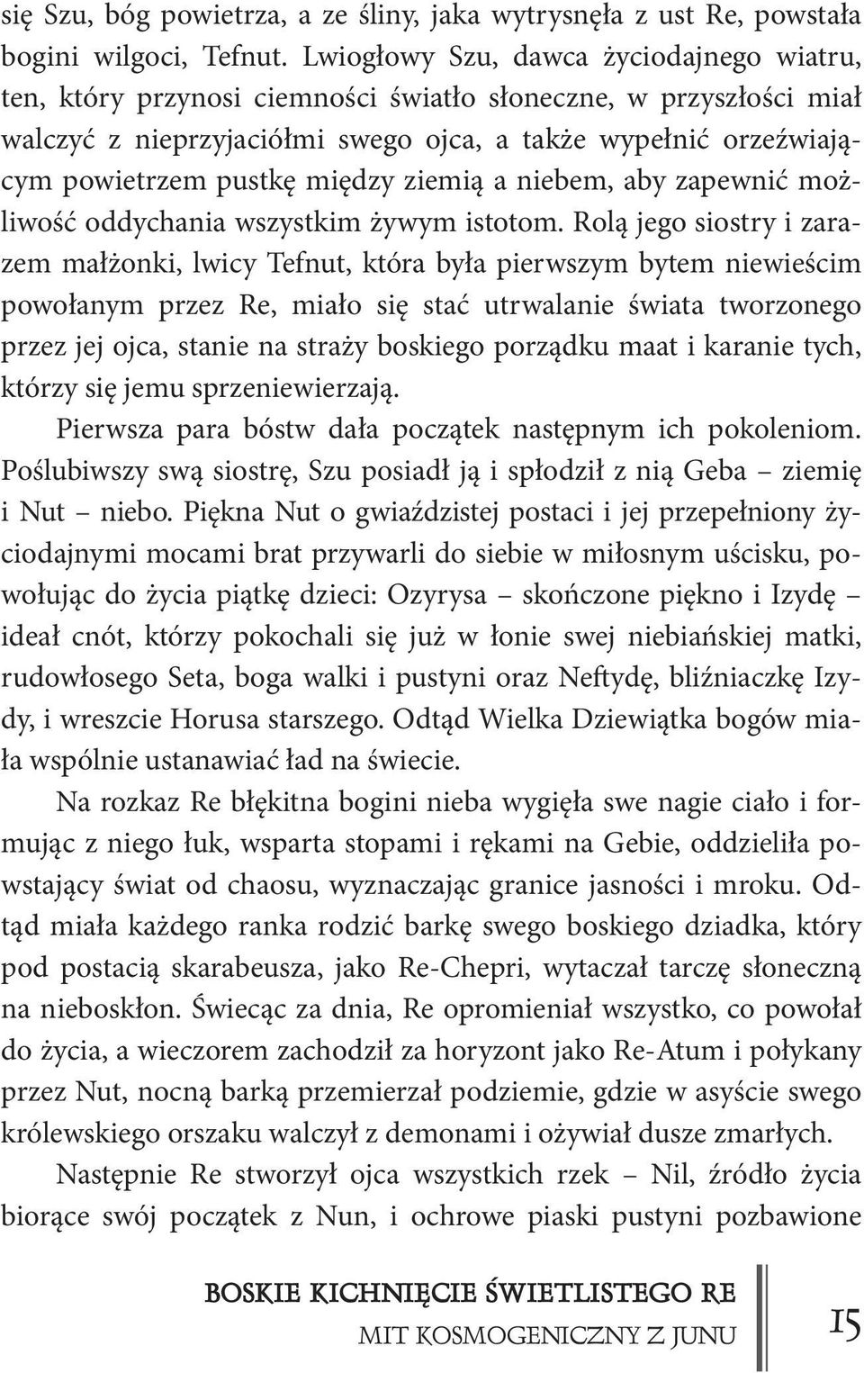 między ziemią a niebem, aby zapewnić możliwość oddychania wszystkim żywym istotom.