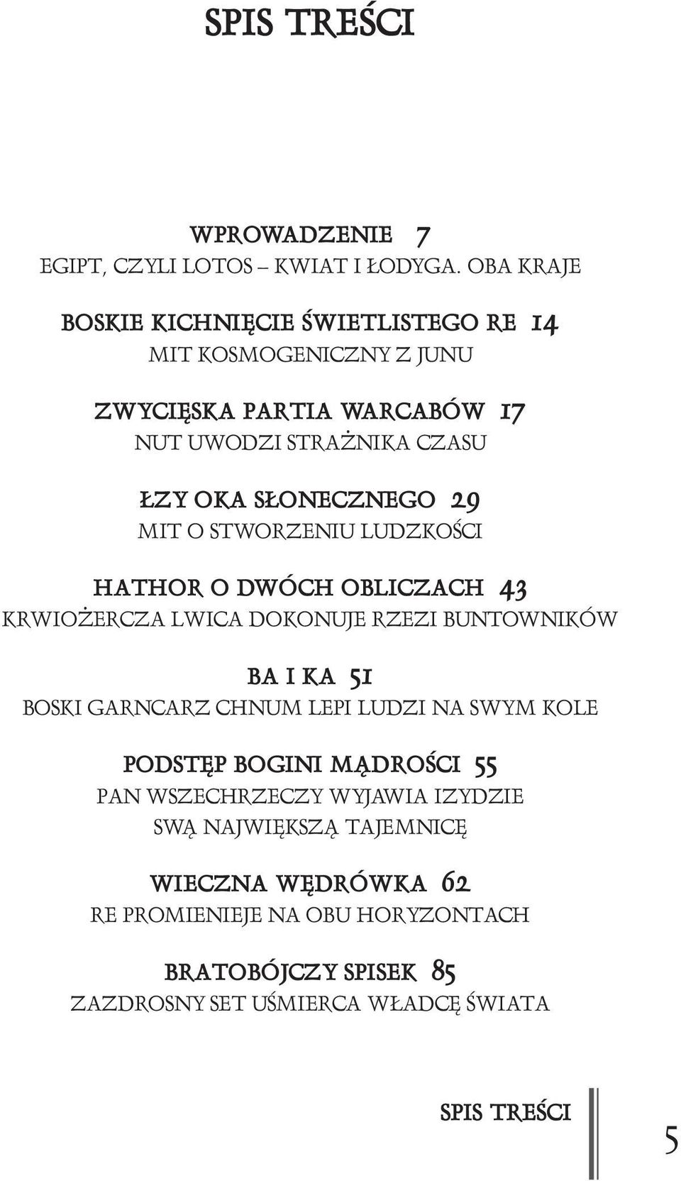 SŁONECZNEGO 29 MIT O STWORZENIU LUDZKOŚCI HATHOR O DWÓCH OBLICZACH 43 KRWIOŻERCZA LWICA DOKONUJE RZEZI BUNTOWNIKÓW BA I KA 51 BOSKI GARNCARZ