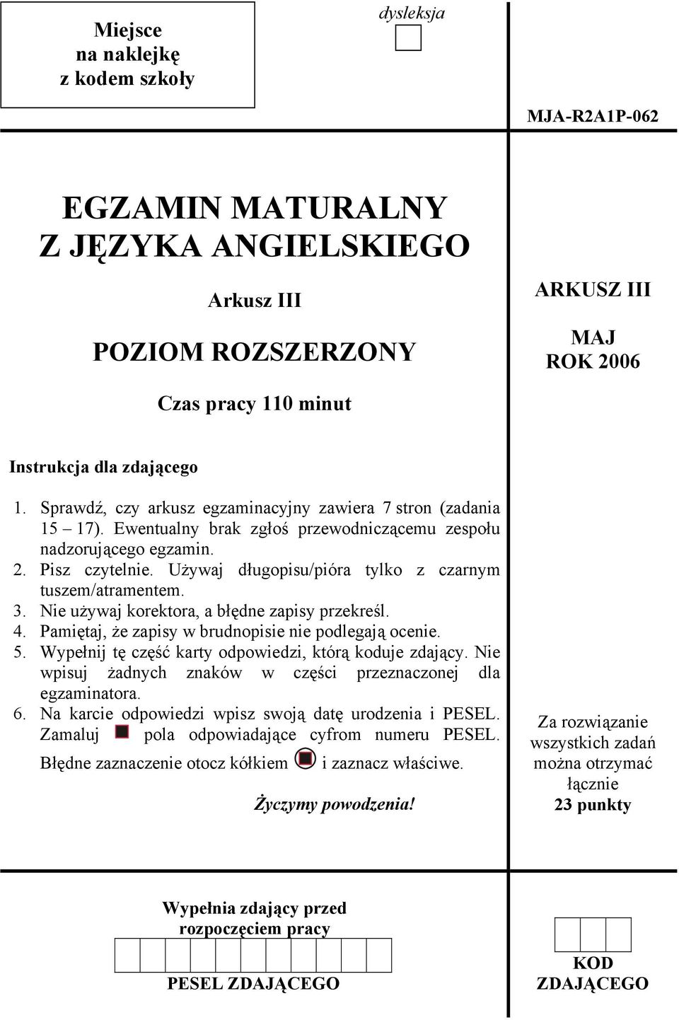 Używaj długopisu/pióra tylko z czarnym tuszem/atramentem. 3. Nie używaj korektora, a błędne zapisy przekreśl. 4. Pamiętaj, że zapisy w brudnopisie nie podlegają ocenie. 5.