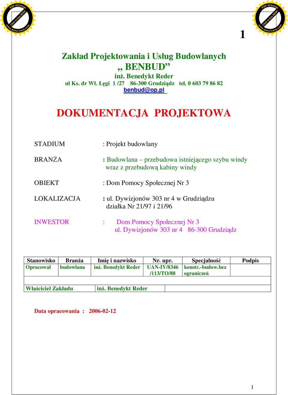 Nr 3 LOKALIZACJA : ul. Dywizjonów 303 nr 4 w Grudzidzu dziaka Nr 21/97 i 21/96 INWESTOR : Dom Pomocy Spoecznej Nr 3 ul.