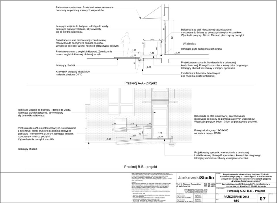 Wysokość poręczy: 90cm i 75cm od płaszczyzny pochylni. Balustrada ze stali nierdzewnej szczotkowanej mocowana do pochylni za pomocą słupków. Wysokość poręczy: 90cm i 75cm od płaszczyzny pochylni.