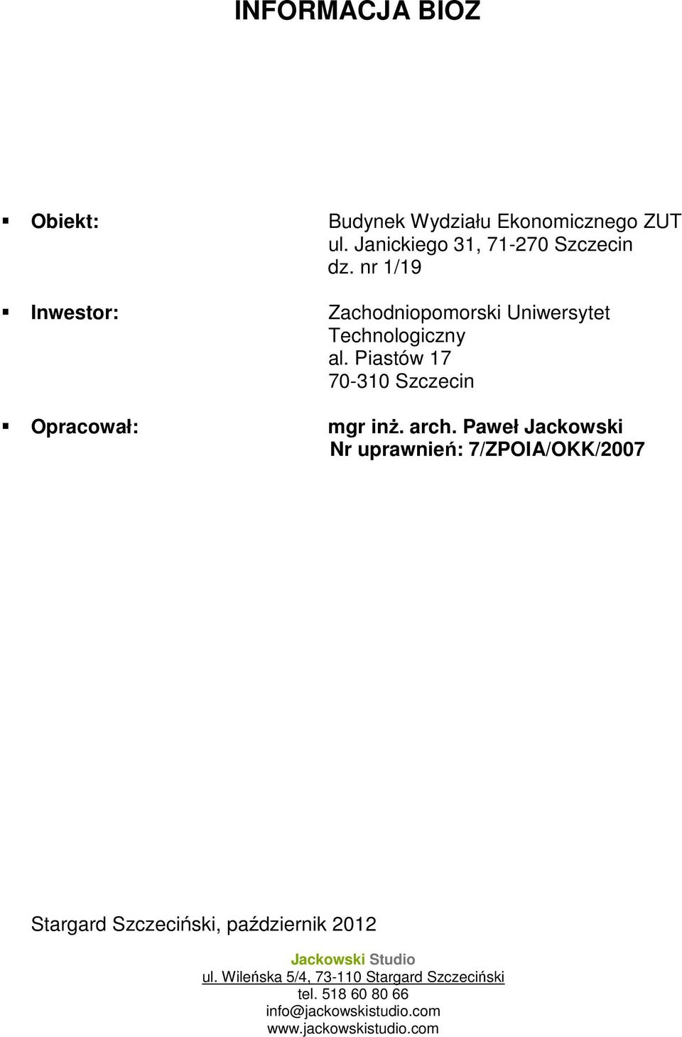 nr 1/19 Inwestor: Zachodniopomorski Uniwersytet Technologiczny al.