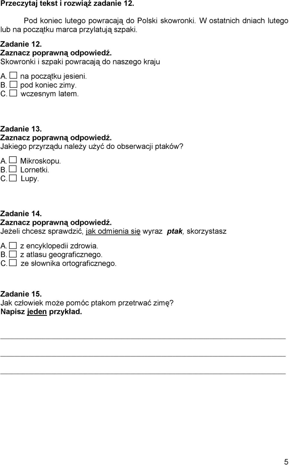 Jakiego przyrządu należy użyć do obserwacji ptaków? A. Mikroskopu. B. Lornetki. C. Lupy. Zadanie 14.