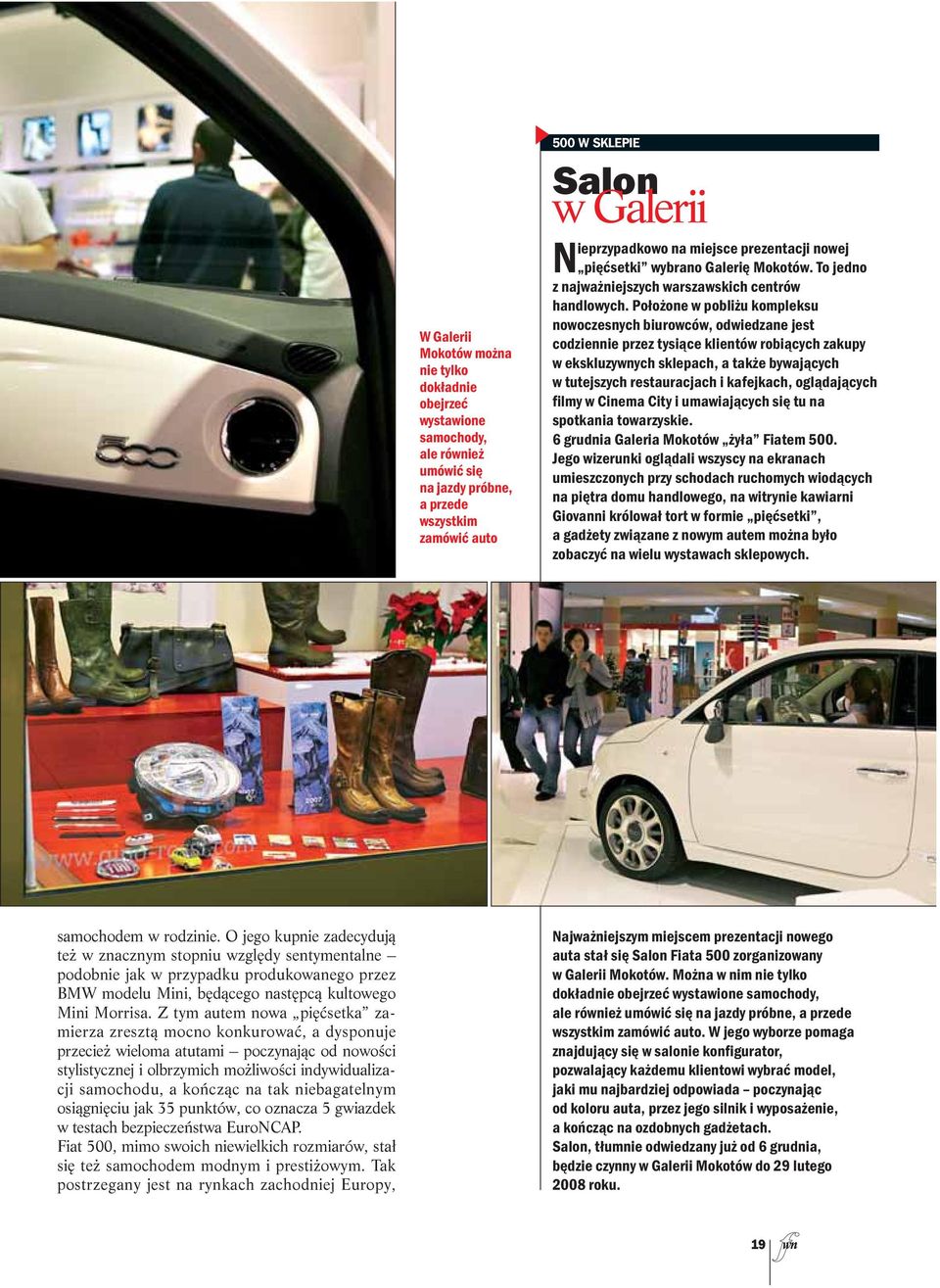 Położone w pobliżu kompleksu nowoczesnych biurowców, odwiedzane jest codziennie przez tysiące klientów robiących zakupy w ekskluzywnych sklepach, a także bywających w tutejszych restauracjach i