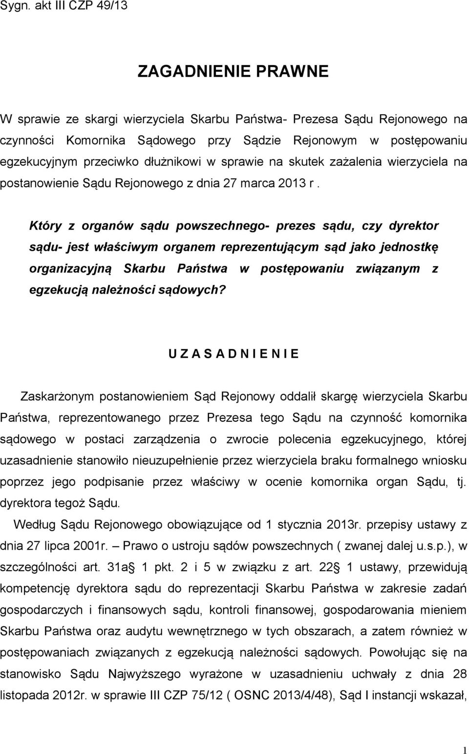 Który z organów sądu powszechnego- prezes sądu, czy dyrektor sądu- jest właściwym organem reprezentującym sąd jako jednostkę organizacyjną Skarbu Państwa w postępowaniu związanym z egzekucją