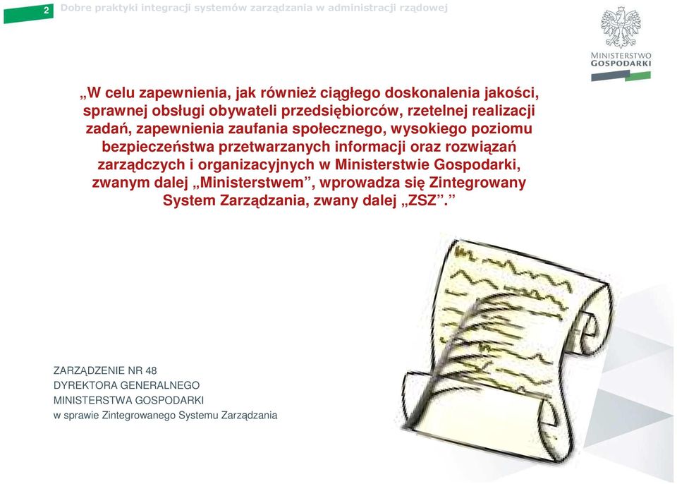 zarządczych i organizacyjnych w Ministerstwie Gospodarki, zwanym dalej Ministerstwem, wprowadza się Zintegrowany System