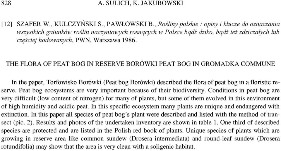 THE FLORA OF PEAT BOG IN RESERVE BORÓWKI PEAT BOG IN GROMADKA COMMUNE In the paper, Torfowisko Borówki (Peat bog Borówki) described the flora of peat bog in a floristic reserve.