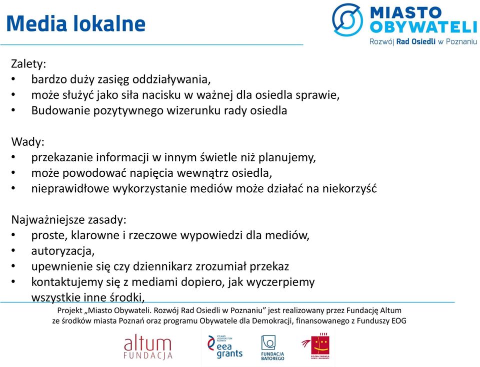 osiedla, nieprawidłowe wykorzystanie mediów może działać na niekorzyść Najważniejsze zasady: proste, klarowne i rzeczowe wypowiedzi