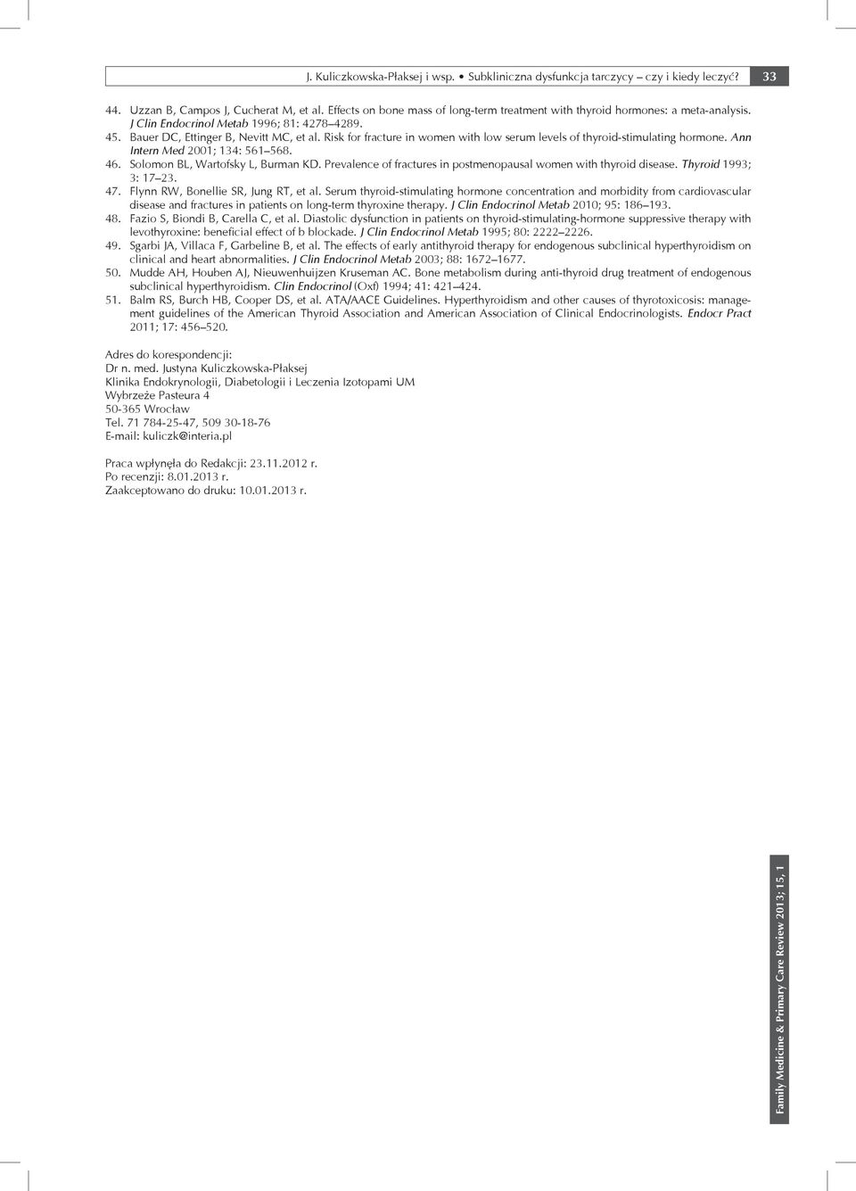 Risk for fracture in women with low serum levels of thyroid-stimulating hormone. Ann Intern Med 2001; 134: 561 568. 46. Solomon BL, Wartofsky L, Burman KD.