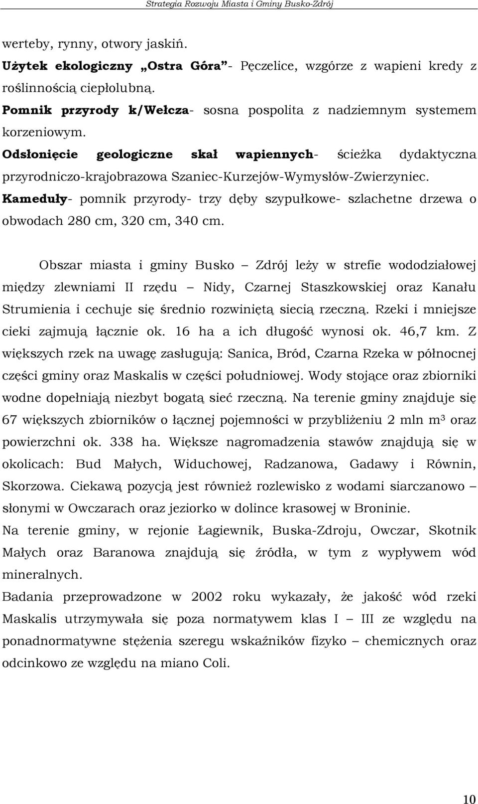 Odsłonięcie geologiczne skał wapiennych- ścieżka dydaktyczna przyrodniczo-krajobrazowa Szaniec-Kurzejów-Wymysłów-Zwierzyniec.