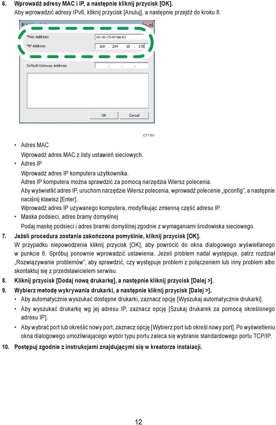 Aby wyświetlić adres IP, uruchom narzędzie Wiersz polecenia, wprowadź polecenie ipconfig, a następnie naciśnij klawisz [Enter].