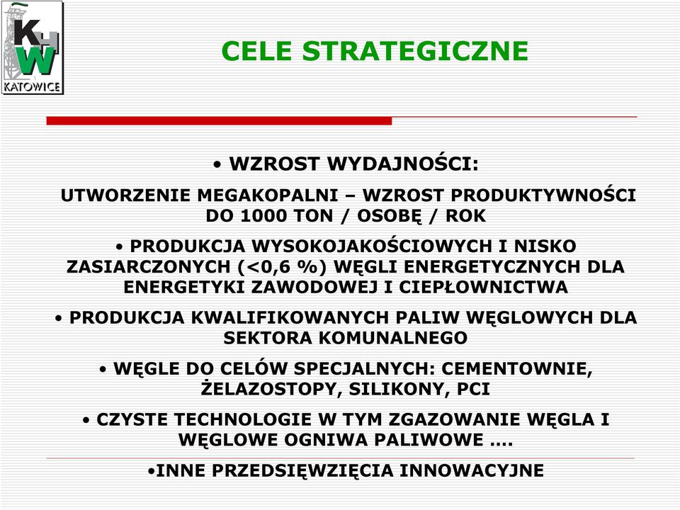 CIEPŁOWNICTWA PRODUKCJA KWALIFIKOWANYCH PALIW WĘGLOWYCH DLA SEKTORA KOMUNALNEGO WĘGLE DO CELÓW SPECJALNYCH: