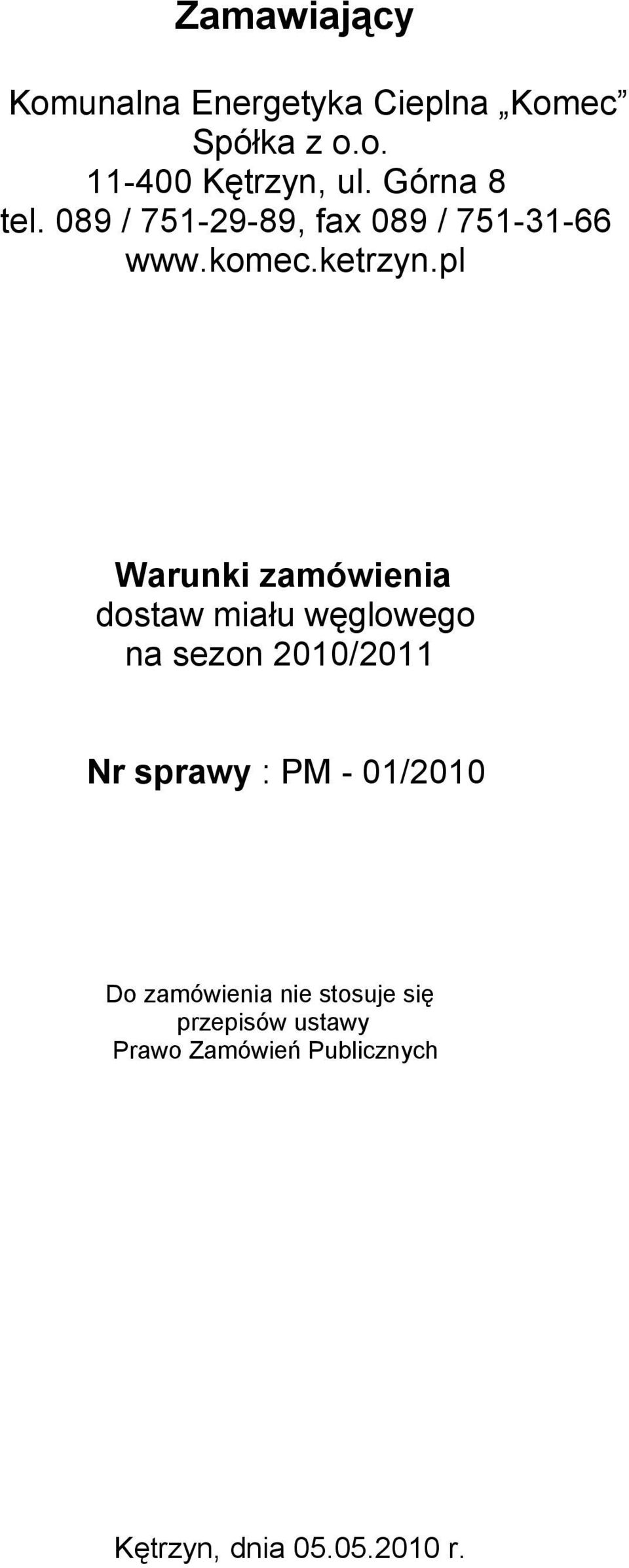 pl Warunki zamówienia dostaw miału węglowego na sezon 2010/2011 Nr sprawy : PM -