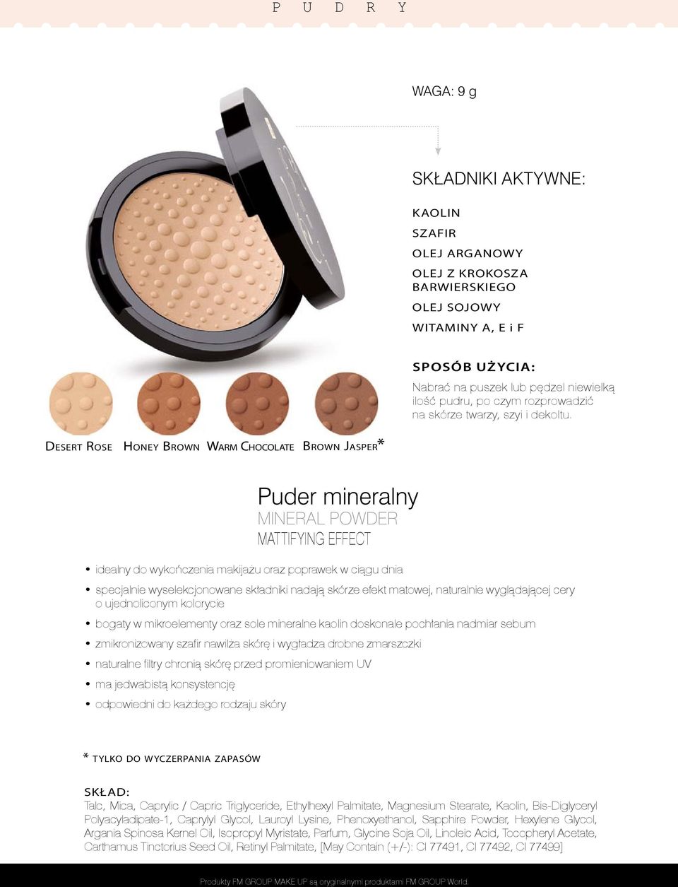 DESERT ROSE HONEY BROWN WARM CHOCOLATE BROWN JASPER* Puder mineralny MINERAL POWDER MATTIFYING EFFECT idealny do wykończenia makijażu oraz poprawek w ciągu dnia specjalnie wyselekcjonowane składniki
