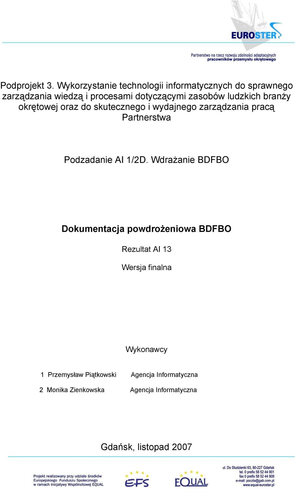 ludzkich branży okrętowej oraz do skutecznego i wydajnego zarządzania pracą Partnerstwa Podzadanie AI 1/2D.