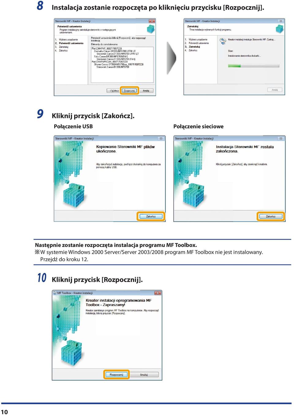 Połączenie USB Połączenie sieciowe Następnie zostanie rozpoczęta instalacja programu