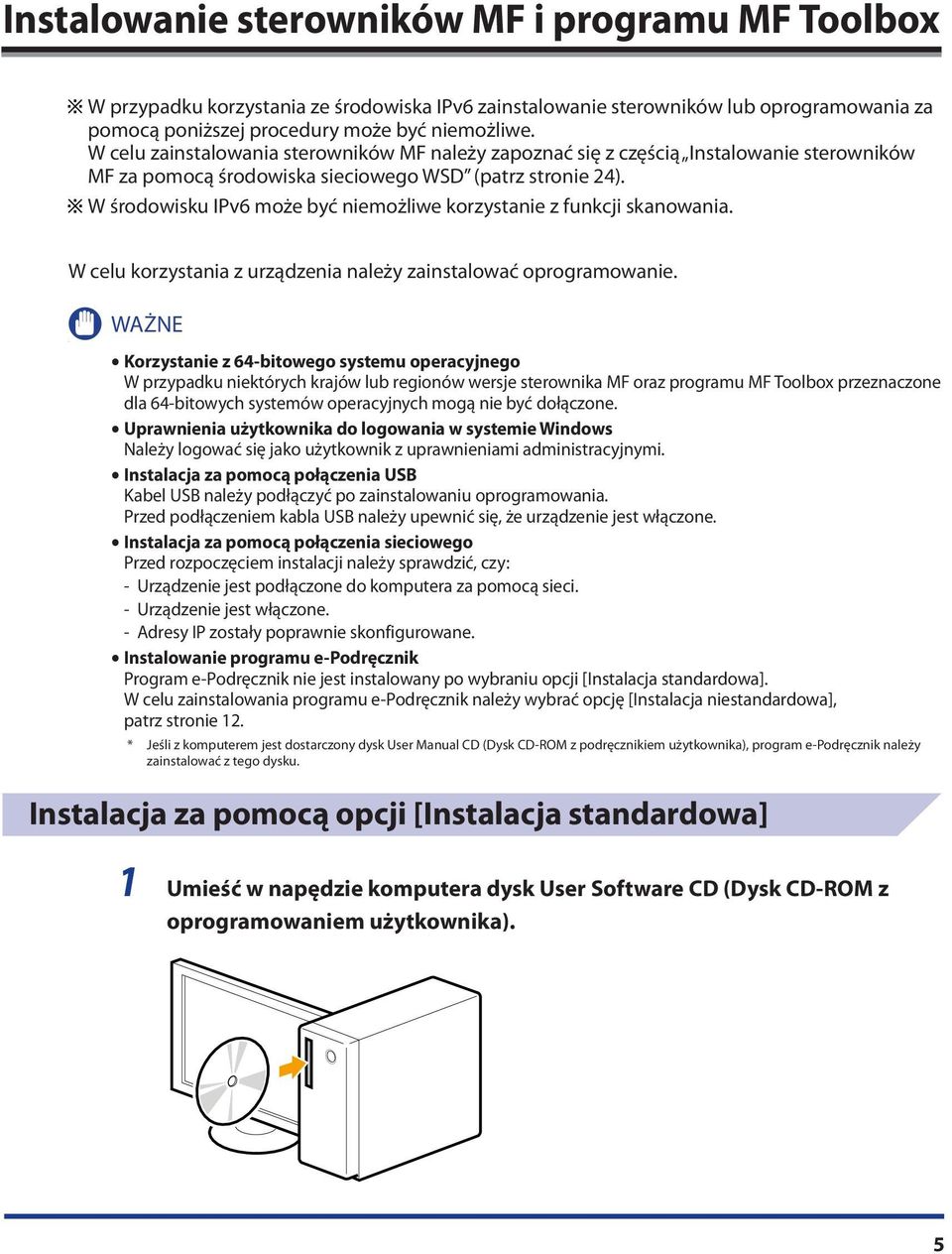 W środowisku IPv6 może być niemożliwe korzystanie z funkcji skanowania. W celu korzystania z urządzenia należy zainstalować oprogramowanie.