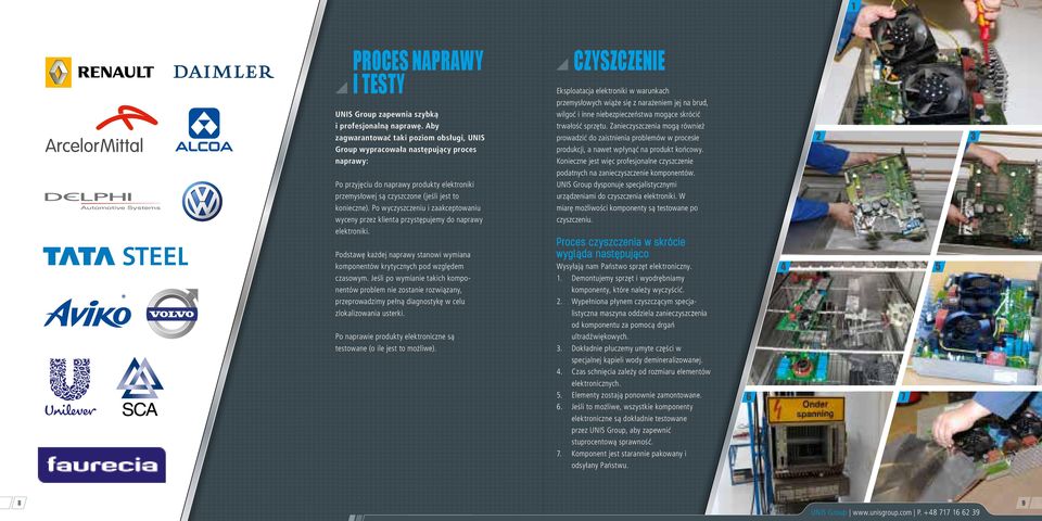 Po wyczyszczeniu i zaakceptowaniu wyceny przez klienta przystępujemy do naprawy elektroniki. Podstawę każdej naprawy stanowi wymiana komponentów krytycznych pod względem czasowym.