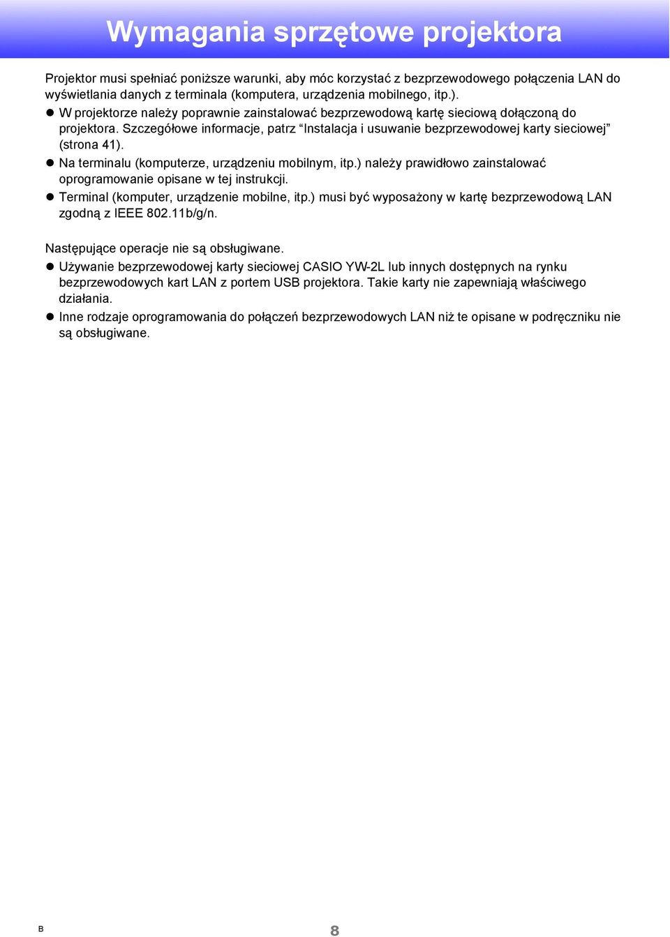 Na terminalu (komputerze, urządzeniu mobilnym, itp.) należy prawidłowo zainstalować oprogramowanie opisane w tej instrukcji. Terminal (komputer, urządzenie mobilne, itp.