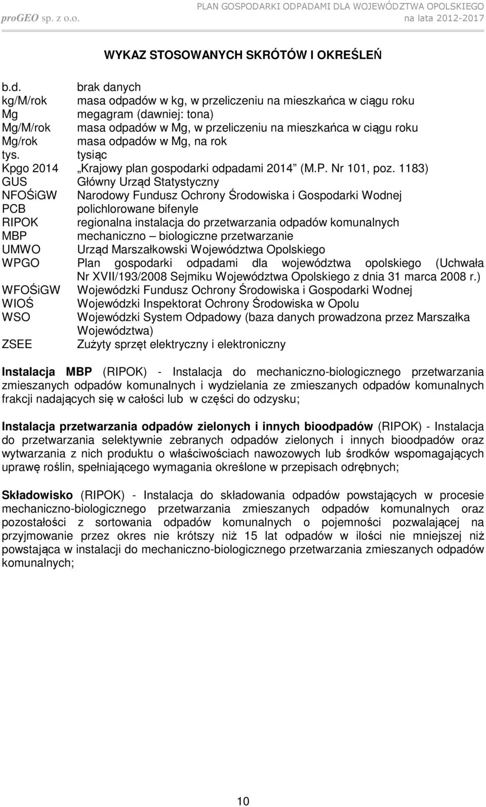 w Mg, na rok tys. tysiąc Kpgo 2014 Krajowy plan gospodarki odpadami 2014 (M.P. Nr 101, poz.