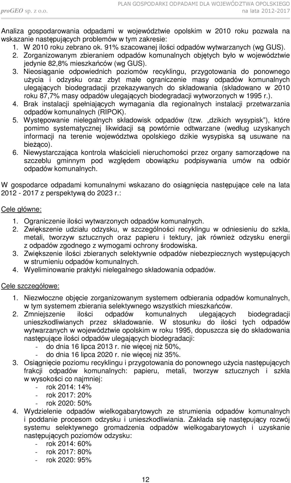 Nieosiąganie odpowiednich poziomów recyklingu, przygotowania do ponownego użycia i odzysku oraz zbyt małe ograniczenie masy odpadów komunalnych ulegających biodegradacji przekazywanych do składowania