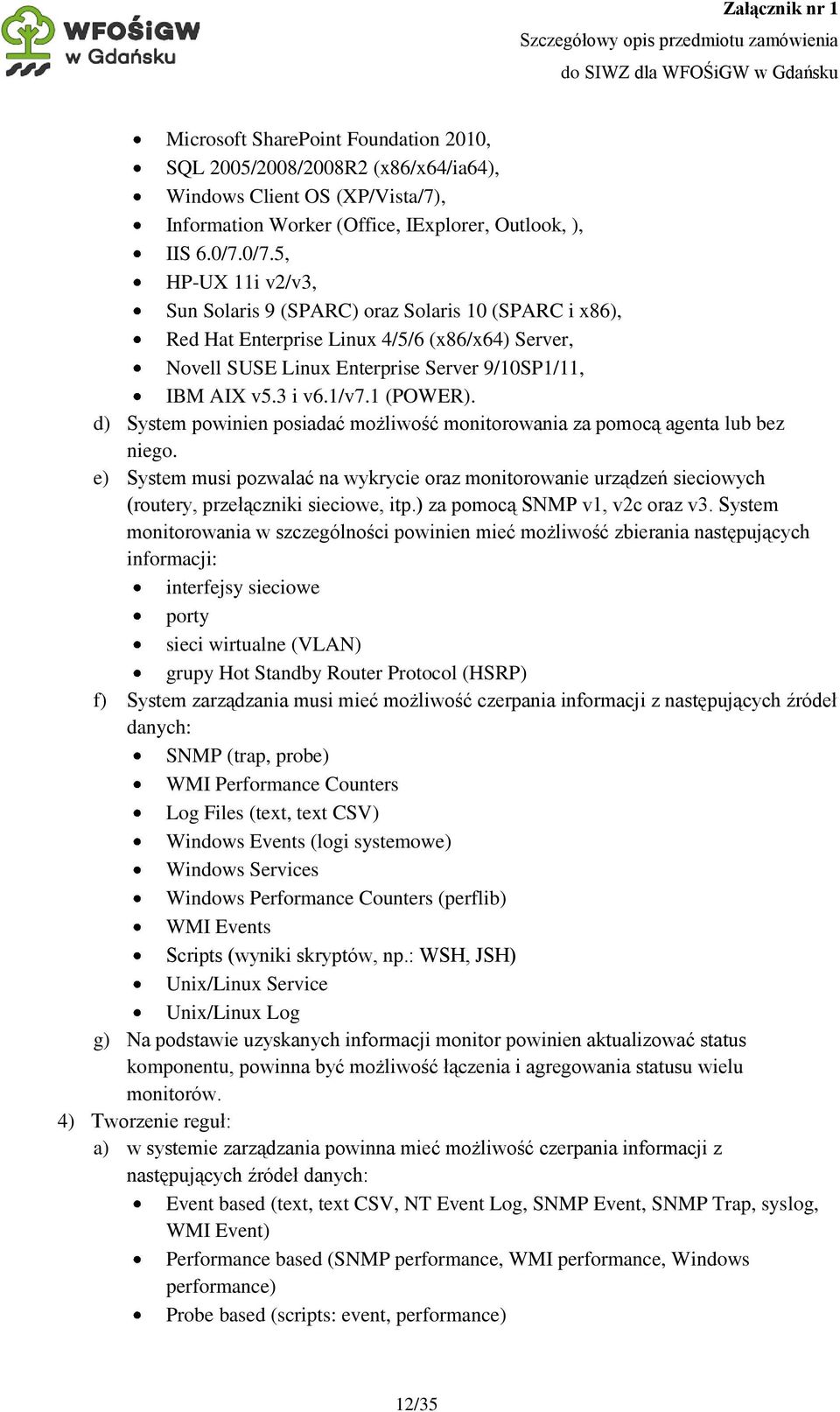 1 (POWER). d) System powinien posiadać możliwość monitorowania za pomocą agenta lub bez niego.