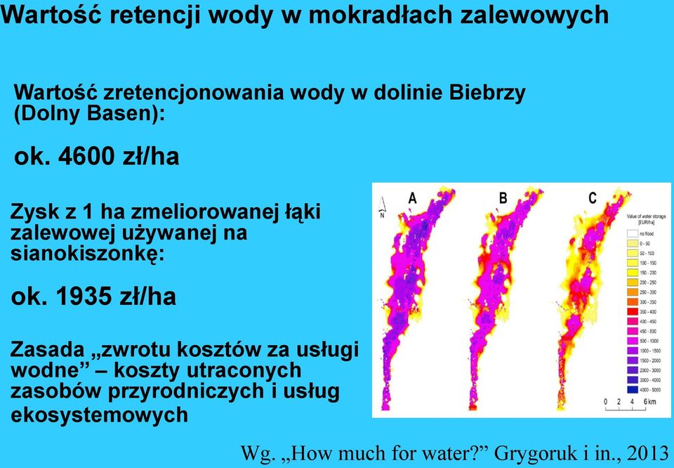 4600 zł/ha Zysk z 1 ha zmeliorowanej łąki zalewowej używanej na sianokiszonkę: ok.