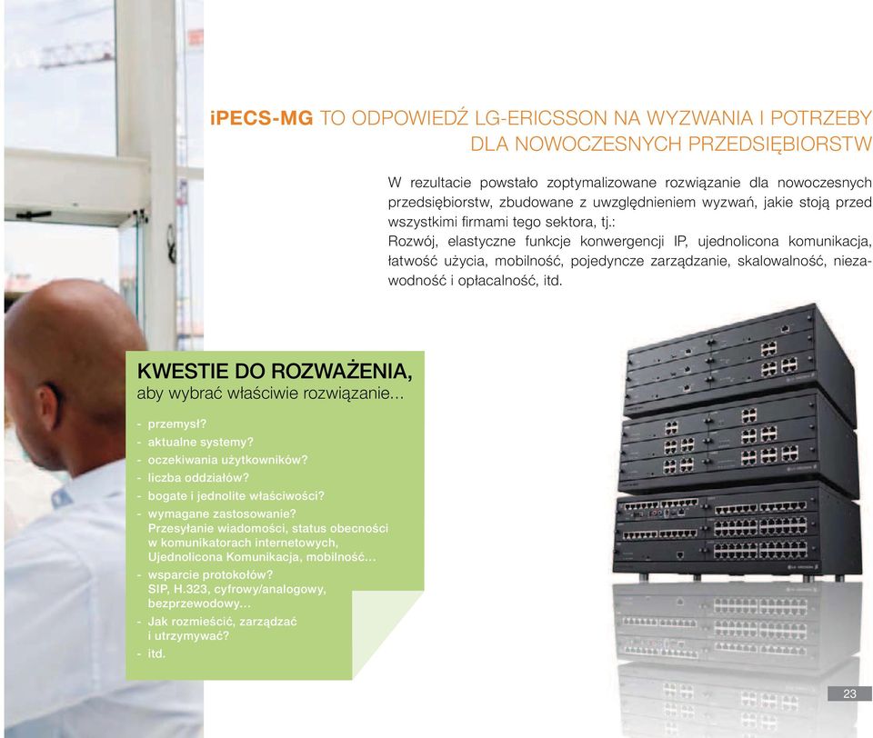 : Rozwój, elastyczne funkcje konwergencji IP, ujednolicona komunikacja, łatwość użycia, mobilność, pojedyncze zarządzanie, skalowalność, niezawodność i opłacalność, itd.