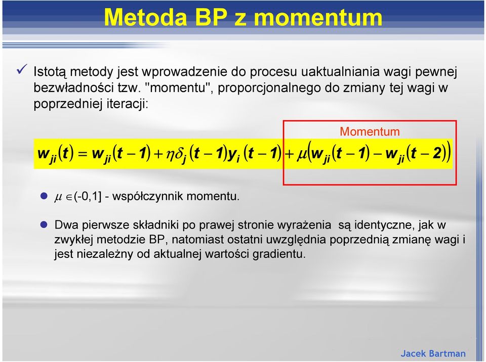 w ( t 2) j i Momentum µ (-0,] - wspó"czynnik momentu.