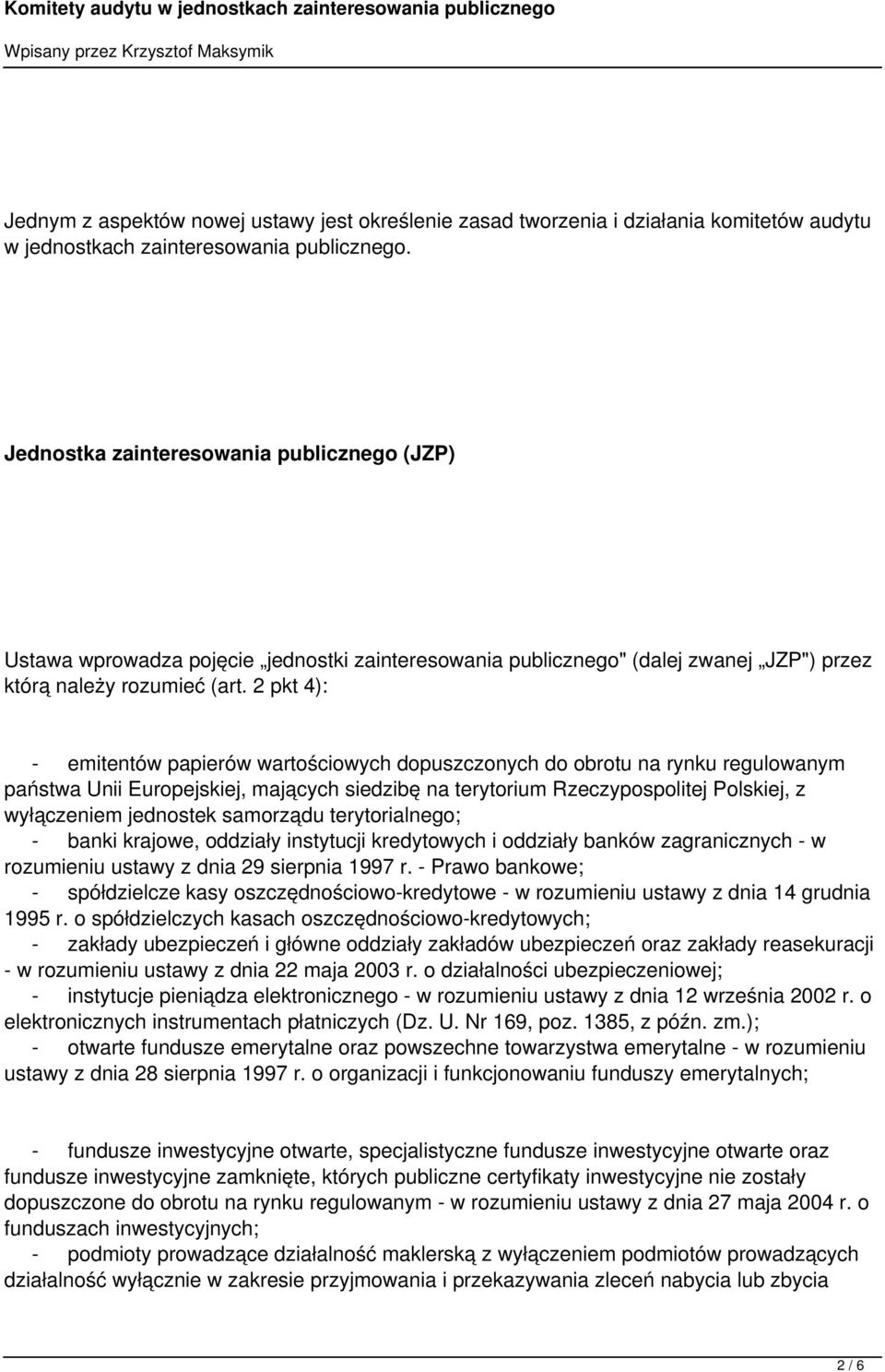 2 pkt 4): - emitentów papierów wartościowych dopuszczonych do obrotu na rynku regulowanym państwa Unii Europejskiej, mających siedzibę na terytorium Rzeczypospolitej Polskiej, z wyłączeniem jednostek