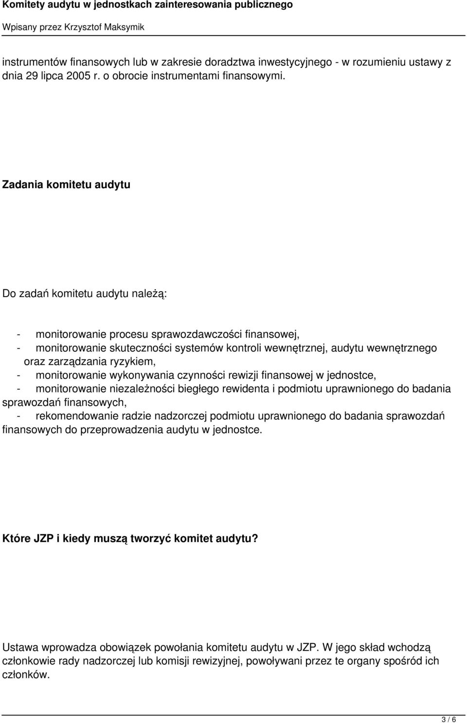 zarządzania ryzykiem, - monitorowanie wykonywania czynności rewizji finansowej w jednostce, - monitorowanie niezależności biegłego rewidenta i podmiotu uprawnionego do badania sprawozdań finansowych,