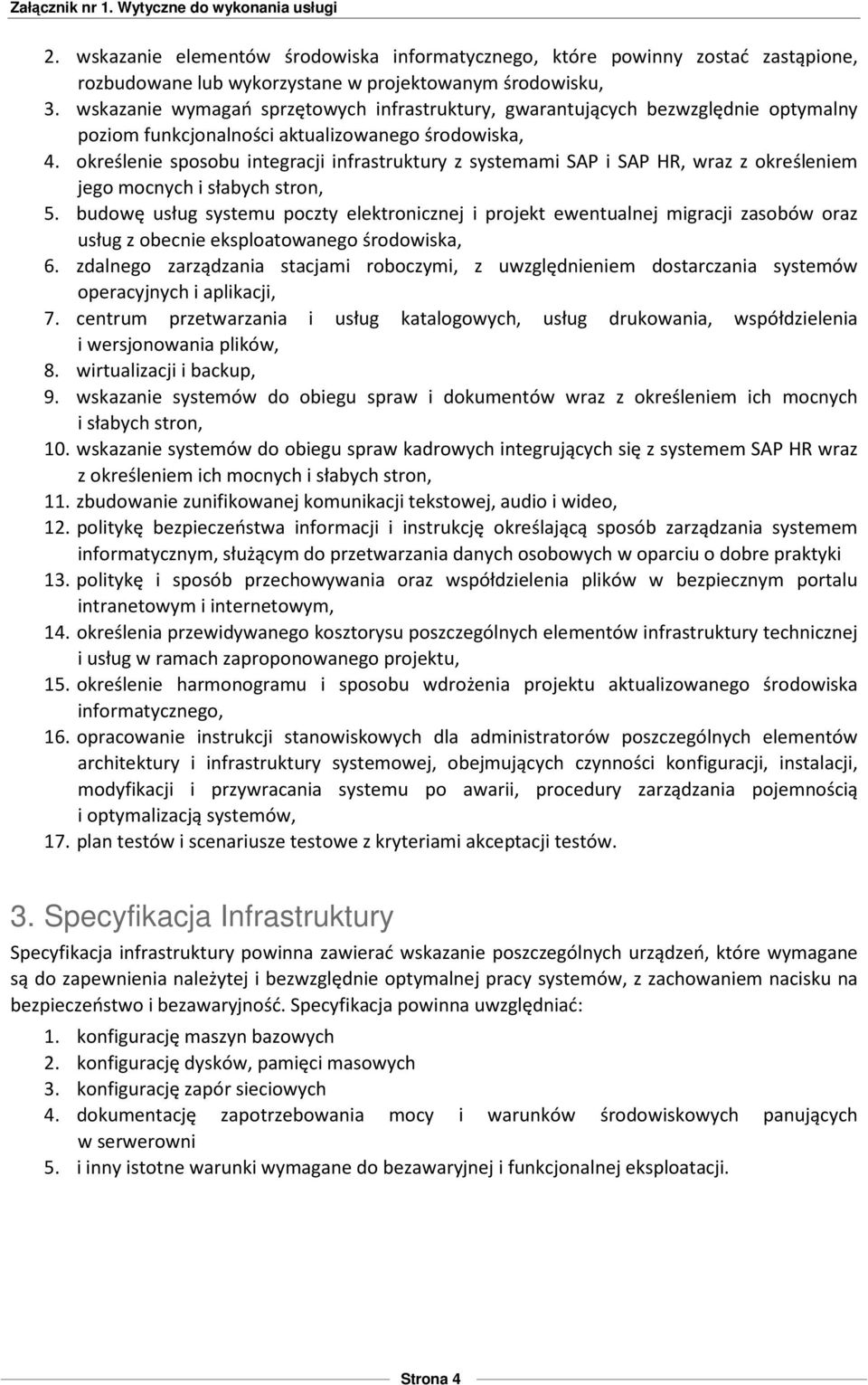 określenie sposobu integracji infrastruktury z systemami SAP i SAP HR, wraz z określeniem jego mocnych i słabych stron, 5.