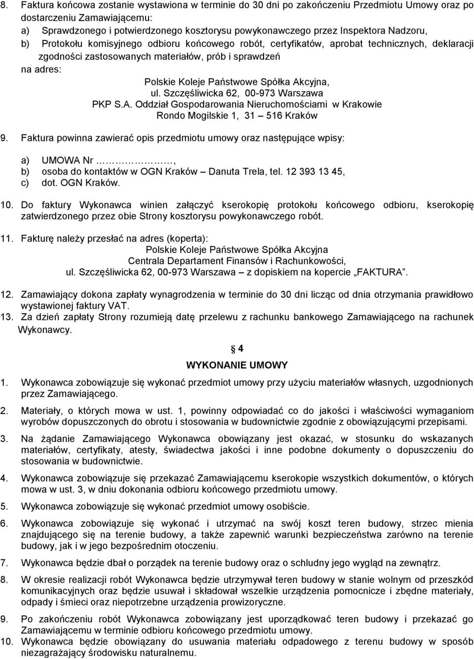 Państwowe Spółka Akcyjna, ul. Szczęśliwicka 62, 00-973 Warszawa PKP S.A. Oddział Gospodarowania Nieruchomościami w Krakowie Rondo Mogilskie 1, 31 516 Kraków 9.