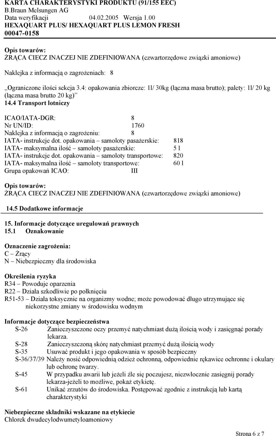 4 Transport lotniczy ICAO/IATA-DGR: 8 Nr UN/ID: 1760 Naklejka z informacją o zagrożeniu: 8 IATA- instrukcje dot.