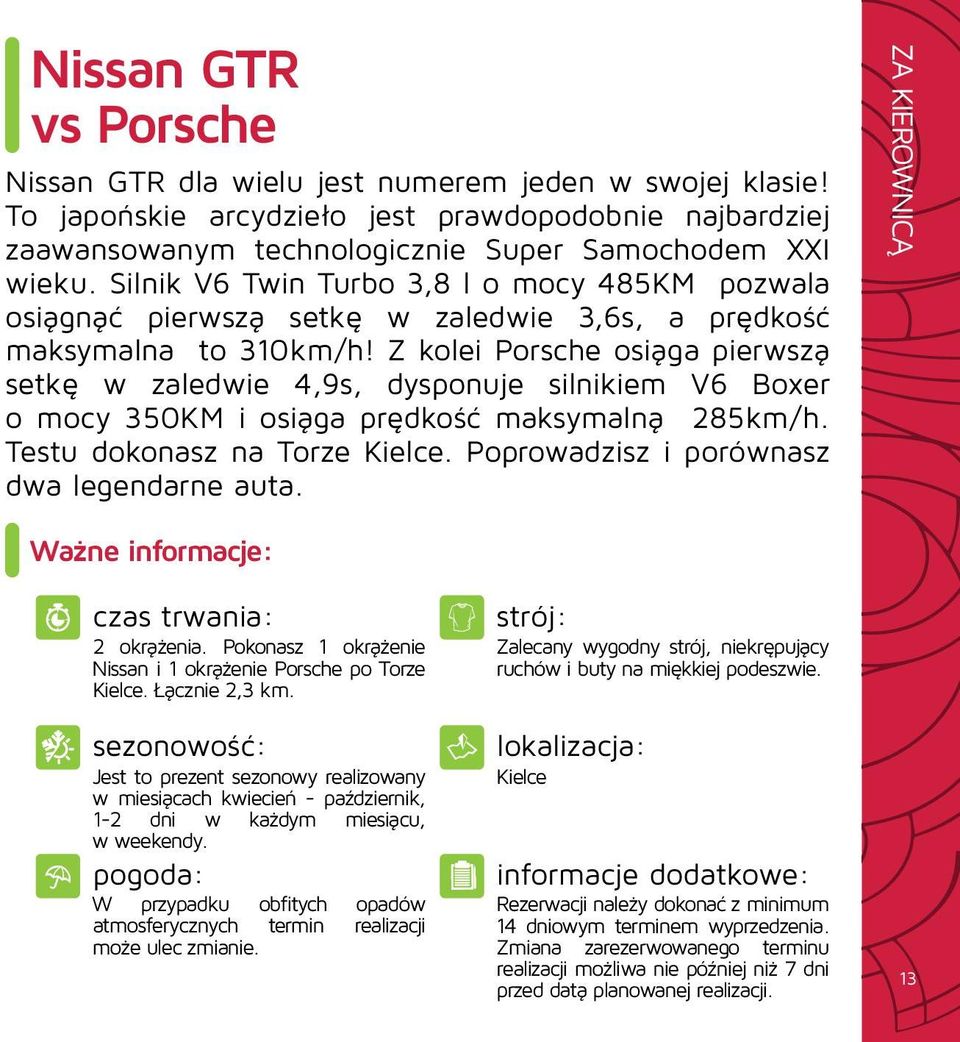 Z kolei Porsche osiąga pierwszą setkę w zaledwie 4,9s, dysponuje silnikiem V6 Boxer o mocy 350KM i osiąga prędkość maksymalną 285km/h. Testu dokonasz na Torze Kielce.