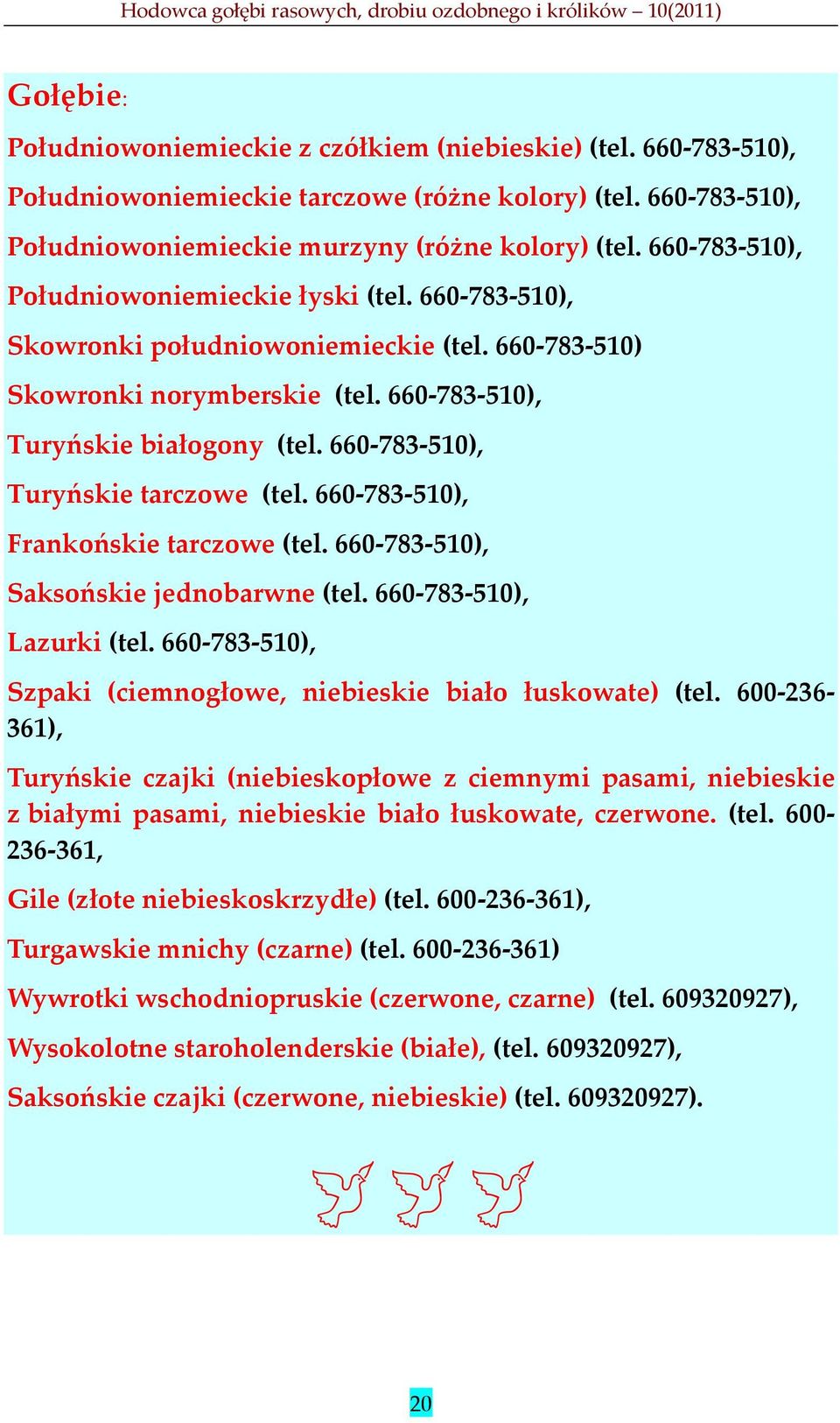 660-783-510), Turyńskie tarczowe (tel. 660-783-510), Frankońskie tarczowe (tel. 660-783-510), Saksońskie jednobarwne (tel. 660-783-510), Lazurki (tel.