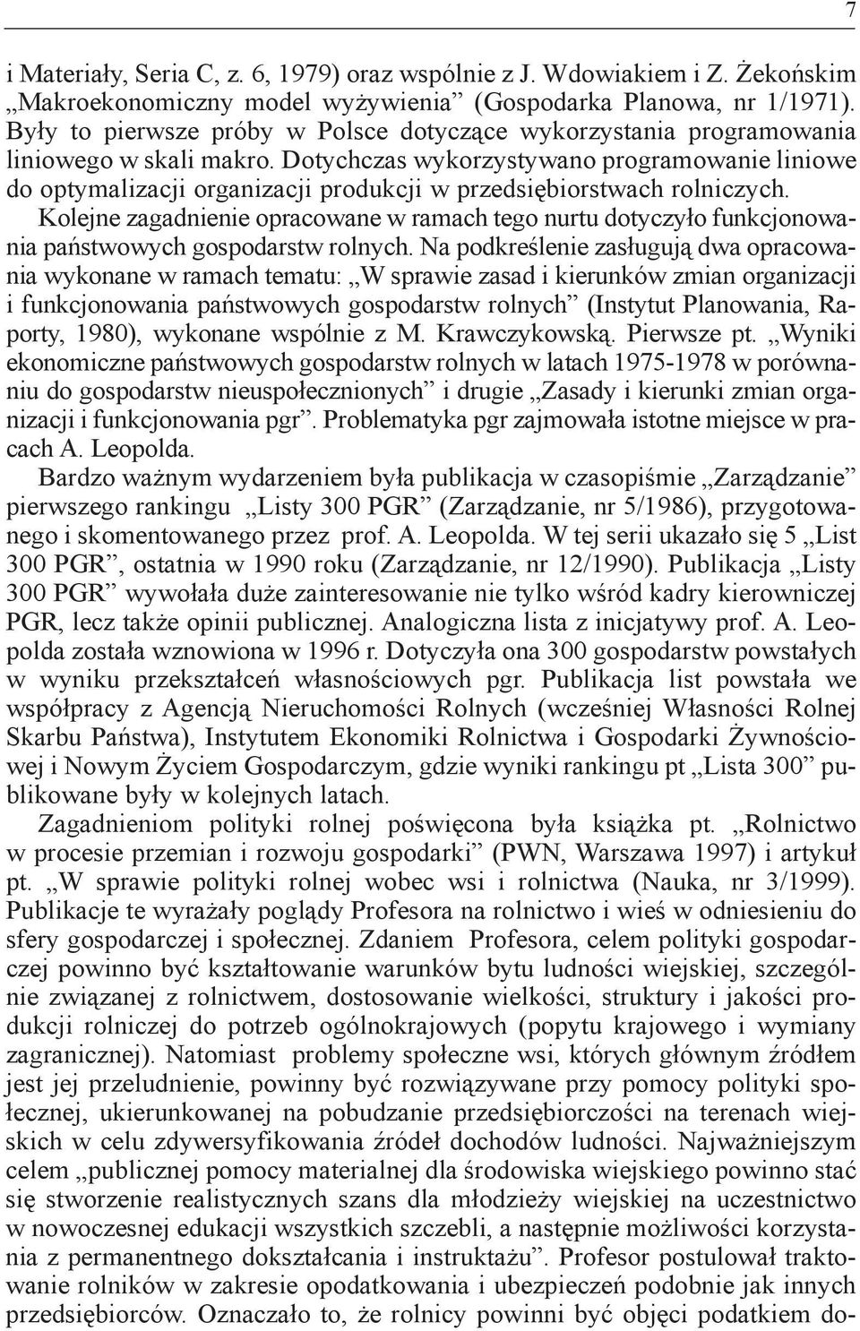 dotychczas wykorzystywano programowanie liniowe do optymalizacji organizacji produkcji w przedsiębiorstwach rolniczych.