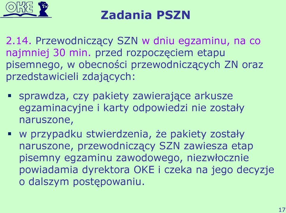 pakiety zawierające arkusze egzaminacyjne i karty odpowiedzi nie zostały naruszone, w przypadku stwierdzenia, że pakiety