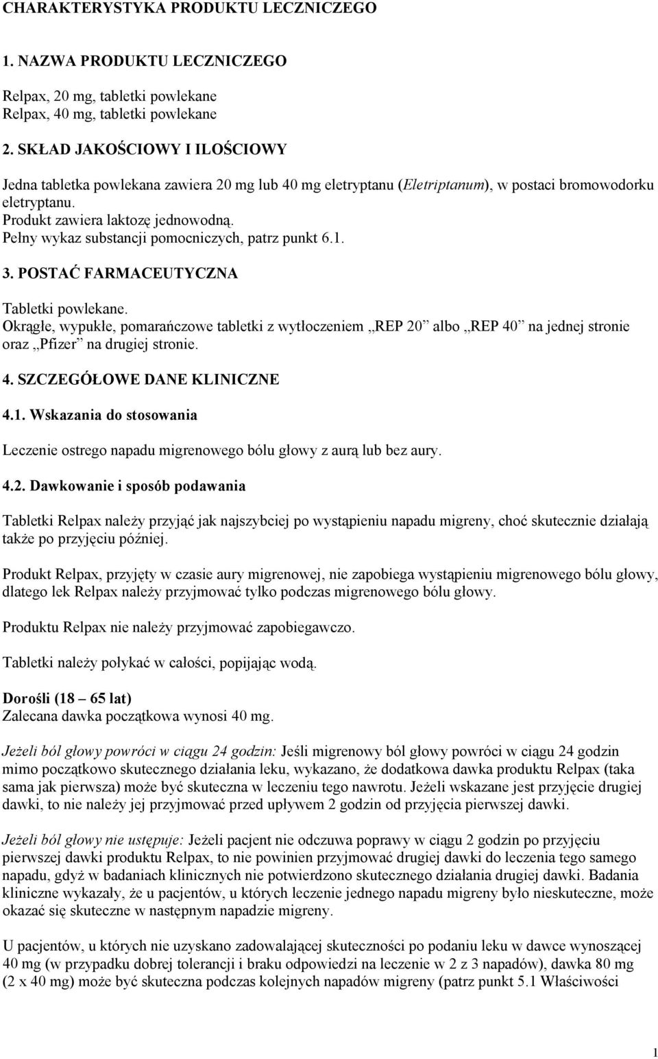 Pełny wykaz substancji pomocniczych, patrz punkt 6.1. 3. POSTAĆ FARMACEUTYCZNA Tabletki powlekane.