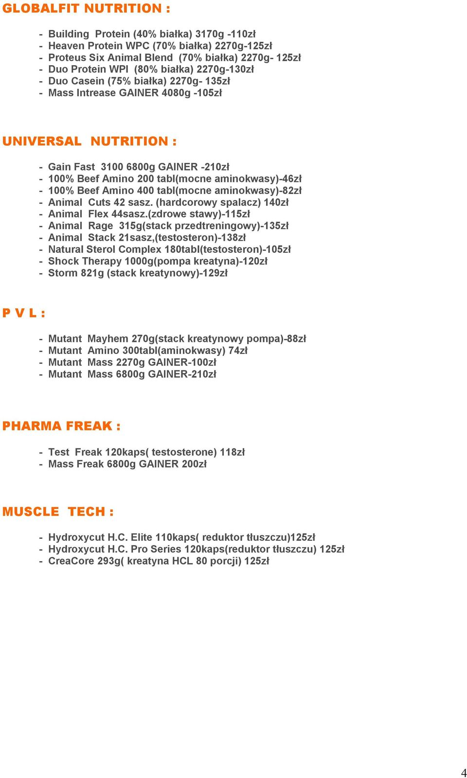 100% Beef Amino 400 tabl(mocne aminokwasy)-82zł - Animal Cuts 42 sasz. (hardcorowy spalacz) 140zł - Animal Flex 44sasz.