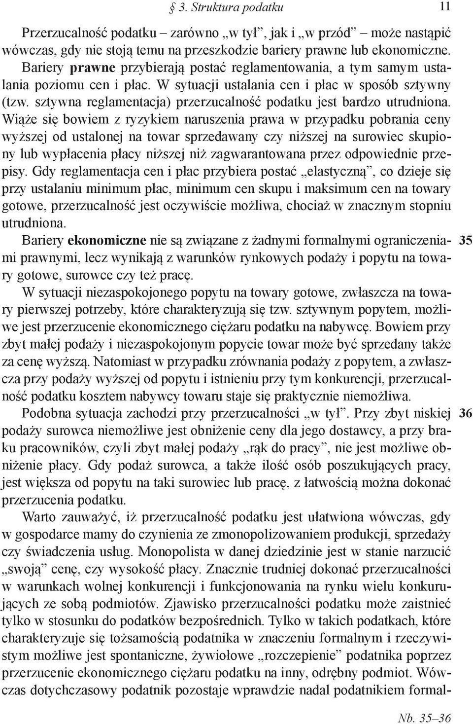 sztywna reglamentacja) przerzucalność podatku jest bardzo utrudniona.