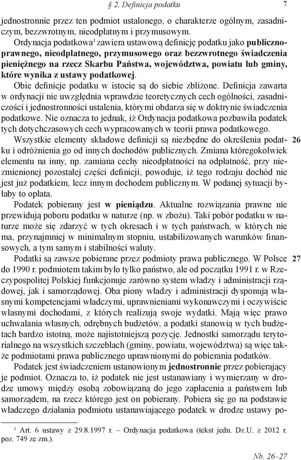 gminy, które wynika z ustawy podatkowej. Obie definicje podatku w istocie są do siebie zbliżone.