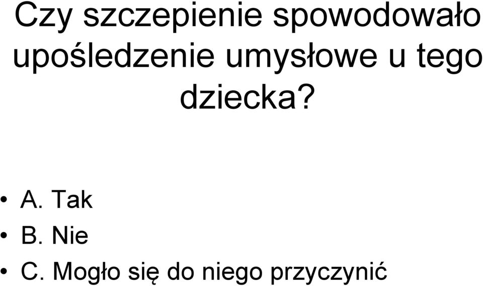 tego dziecka? A. Tak B.