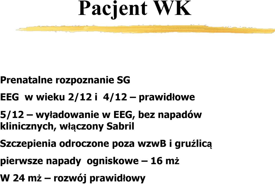 klinicznych, włączony Sabril Szczepienia odroczone poza