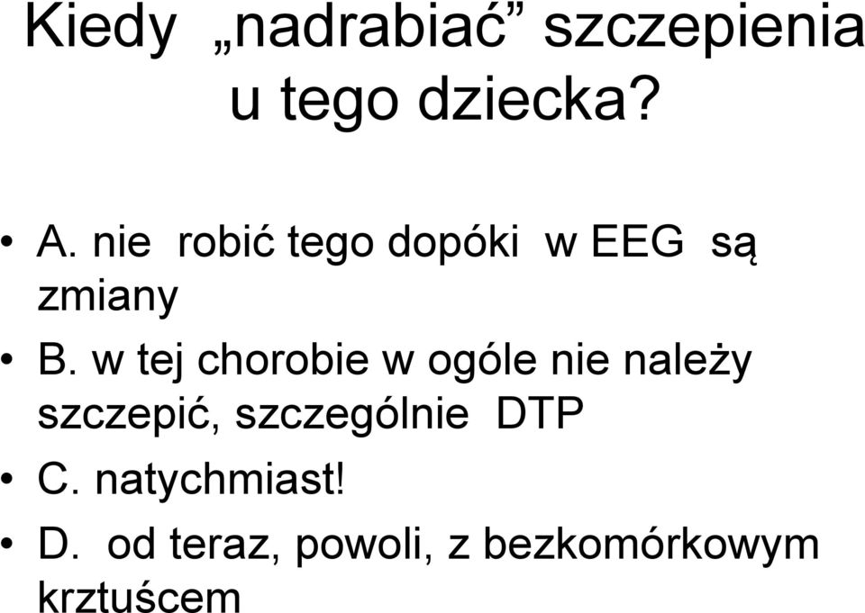 w tej chorobie w ogóle nie należy szczepić,