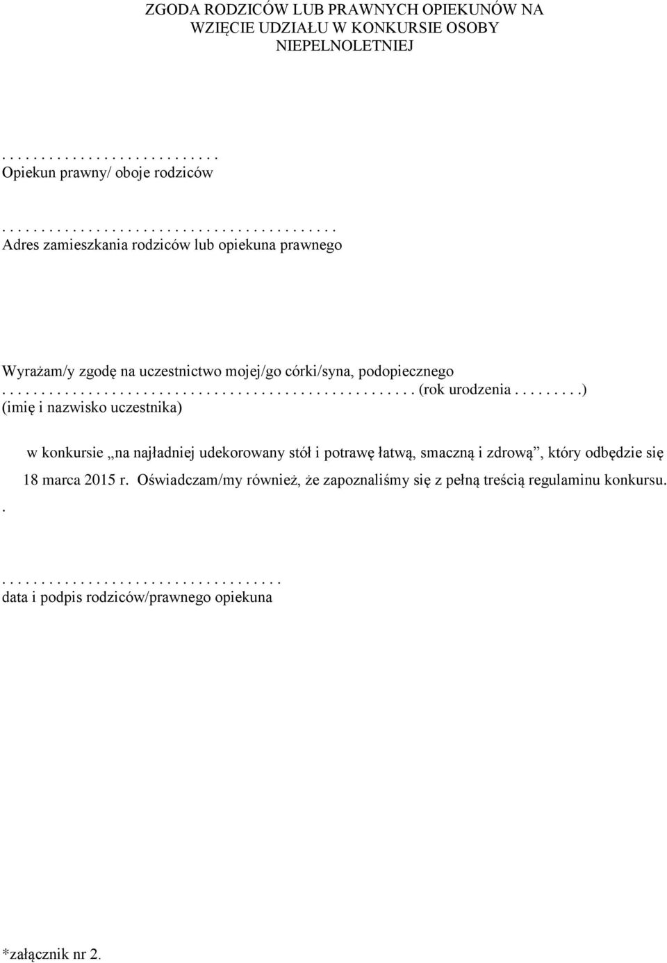 ........) (imię i nazwisko uczestnika). w konkursie na najładniej udekorowany stół i potrawę łatwą, smaczną i zdrową, który odbędzie się 18 marca 2015 r.