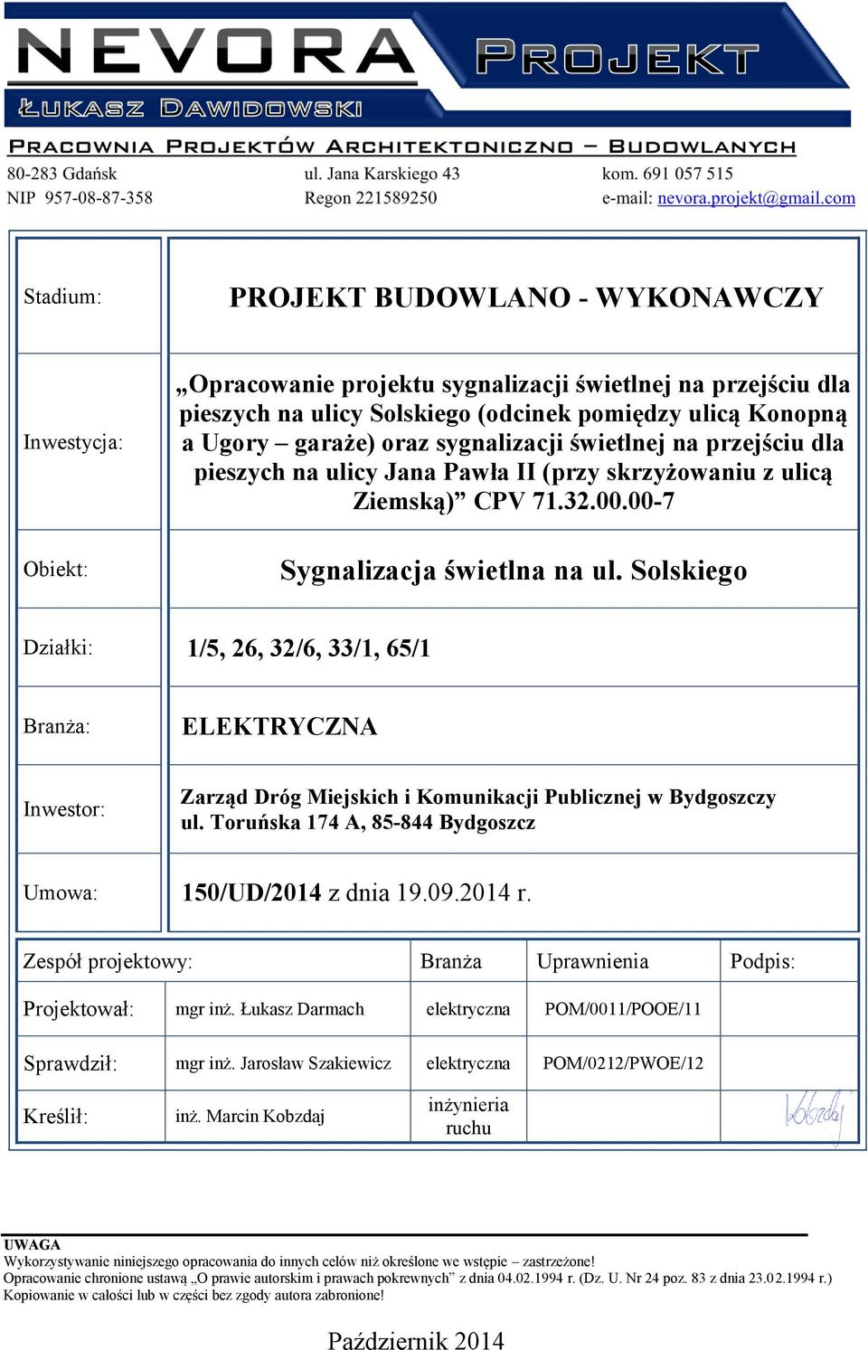 Solskiego Działki: 1/5, 26, 32/6, 33/1, 65/1 Branża: ELEKTRYCZNA Inwestor: Zarząd Dróg Miejskich i Komunikacji Publicznej w Bydgoszczy ul.