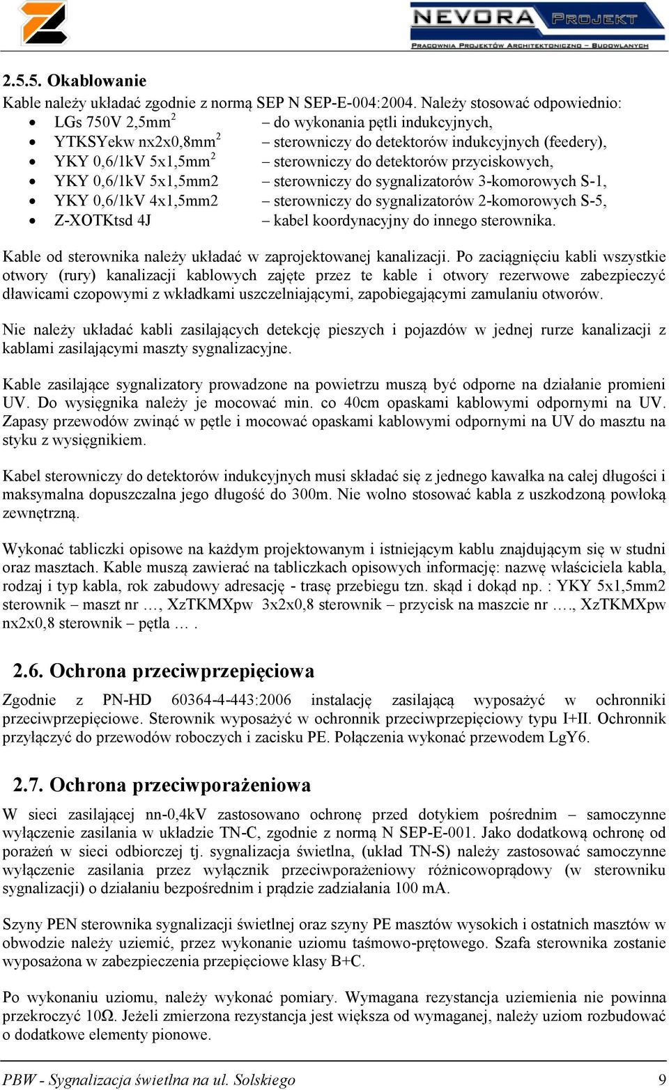 przyciskowych, YKY 0,6/1kV 5x1,5mm2 sterowniczy do sygnalizatorów 3-komorowych S-1, YKY 0,6/1kV 4x1,5mm2 sterowniczy do sygnalizatorów 2-komorowych S-5, Z-XOTKtsd 4J kabel koordynacyjny do innego